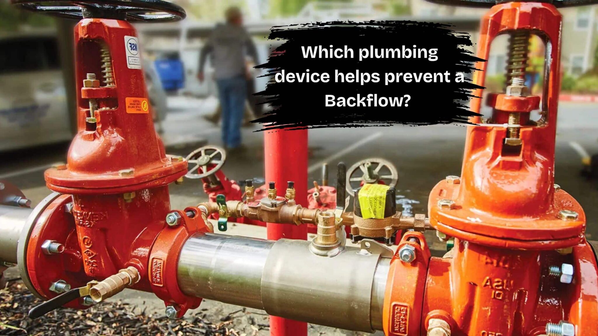 Which plumbing device helps prevent a Backflow
